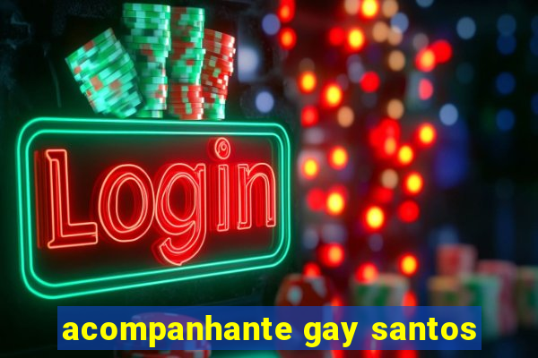 acompanhante gay santos